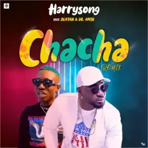 Harrysong - Chacha (Remix) ft Zlatan